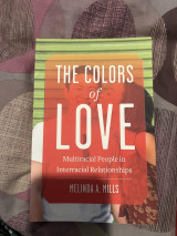 The colors of love; mutliracial people in interracial relationships
