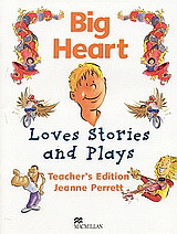 Big Heart Loves Stories and Plays: Teacher's Edition