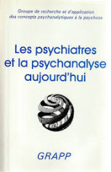 Les Psychiatres et la psychanalyse aujourd'hui
