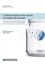 Le difficile équilibre entre sécurité et protection des données: Comparaison des Cadres Juridiques Français et Grec sous L’influence du Droit Européen
