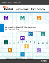 Insights Report Μay 2022- NEJM Catalyst Innovations in Care Delivery, "Payers and Providers Seek Value-Based Care, but Progress Is Slow"