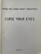 Young-Hae Chang: Heavy Industries: Close your Eyes