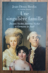 Une singuliere famille. Jaques Necker, Suzanne Necker et Germaine de Stael