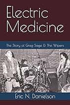 Electric medicine-The story of Greg Sage and the Wipers