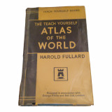 The Teach Yourself Atlas of the World. Prepared Under the Direction of H. Fullard. [With Illustrations.].