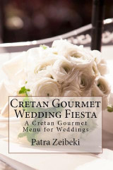 Cretan Gourmet Wedding Fiesta: A Cretan Gourmet Menu for Weddings
