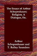 The Essays of Arthur Schopenhauer; Religion, a Dialogue, Etc.