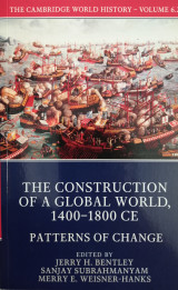 The construction of a global world, 1400-1800 CE. Patterns of change