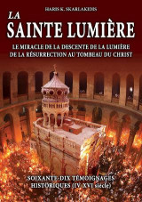 La Sainte Lumière: Le miracle de la descente de la Lumière de la Résurrection au Tombeau du Christ