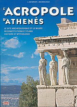 L' Acropole d' Athènes: Le site archéologique et le musée: Reconstitutions et plans: Histoire et mythologie