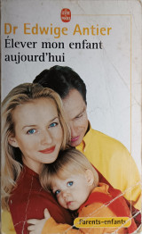 Élever mon enfant aujourd'hui