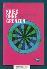 Krieg ohne Grenzen : die neue Kolonisierung der Welt
