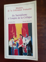 Histoire de la littérature française. Du surréalisme à l'empire de la critique