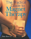 The Practical Guide to Magnet Therapy