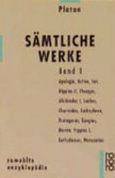 Sämtliche Werke. 1. Apologie des Sokrates, Kriton, Ion, Hippias II, Theages, Alkibiades I, Laches, Charmides, Euthyphron, Protagoras, Gorgias, Menon, Hippias I, Euthydemos, Menexenos