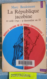 La République jacobine. Nouvelle histoire de la France contemporaine. 10 août 1792 9 thermidor an II