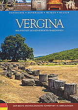 Vergina: Hauptstadt des Königreichs Makedonien: Der beste arghäologische Führer mit 70 Abbildungen