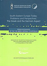South-Eastern Europe Today: Problems and Perspectives. The Greek and the German Aspect: Proceedings of th VIII Greek-German Symposium: Thessaloniki, 8-9 May 2008
