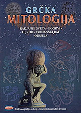 Grčka mitologija: Radjanje sveta, bogovi, heroji, trojanski rat, Odiseja