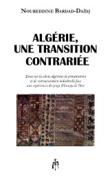 ALGÉRIE, UNE TRANSITION CONTRARIEE: Essai sur les choix algériens de privatisation et de restructuration industrielle face aux expériences des pays d’Europe de l’Est