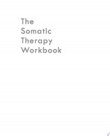 The Somatic Therapy Workbook