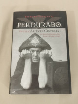 Perdurabo, Revised and Expanded Edition: The Life of Aleister Crowley
