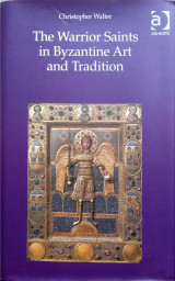The Warrior Saints in Byzantine Art and Tradition