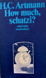 How Much, Schatzi? [Von] H.C. Artmann