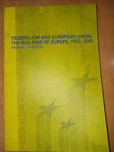 Federalism and European Union : The building of Europe, 1950-2000