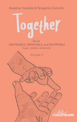 Together: Become INSEPARABLE, UNSHAKABLE, and UNSTOPPABLE in your romantic relationship Volume I