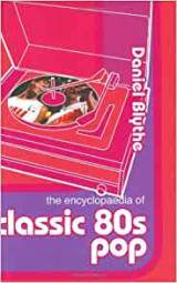The Encyclopaedia of Classic 80s Pop