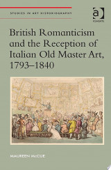 British Romanticism and the Reception of Italian Old Master Art, 1793-1840