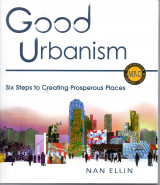 Good Urbanism - Six steps to creating prosperous places