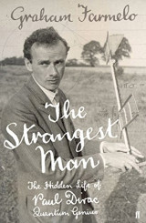 The Strangest Man: the hidden life of Paul Dirac