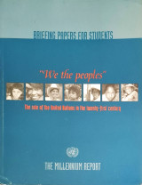 'We the Peoples': The Role of the United Nations in the Twenty-first Century - Briefing Papers for Students (2001)