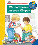 Wir entdecken unseren Körper (Wieso? Weshalb? Warum?, Band 1)