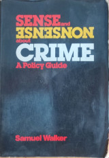 Sense and nonsense about crime: a policy guide