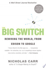 The Big Switch: Rewiring the World, from Edison to Google