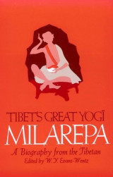 Tibet's Great Yogi Milarepa: A Biography from the Tibetan