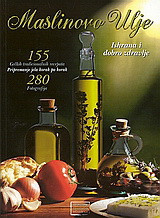 Maslinovo ulje: Ishrana i dobro zbravlje: 155 grčkih tradicionalnih recepata pripremanje jela korak po korak