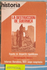 Historia Ano II - N.° 12 La Destruccion de Guernica. España se despertó republicana. Heracleópolis Magna. Informe: Barcelona, 1937: mayo sangriento