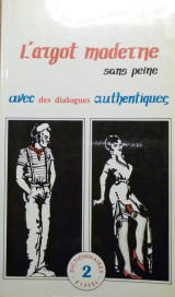 L' argot moderne sans peine avec des dialogues authentiques: Familière, populaire, argotique, vulgaire