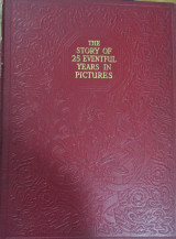 The Silver Jubilee Book: The Story of 25 Eventful Years in Pictures. 1910-1935