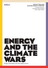 Energy and the Climate Wars: Green alarmists and the politics of oil