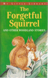 The Forgetful Squirrel, and Other Woodland Stories