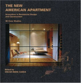 The New American Apartment: Innovations in Residential Design and Construction : 30 Case Studies