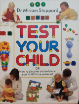 Test your child: How to discover and enhance your childʼs true potential