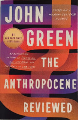 The Anthropocene Reviewed: Essays on a Human-Centered Planet