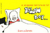 ΟΙ ΘΛΙΒΕΡΕΣ ΠΕΡΙΠΕΤΕΙΕΣ ΤΟΥ YELLOW BOY. . .
