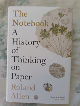 The Notebook A History of Thinking on Paper